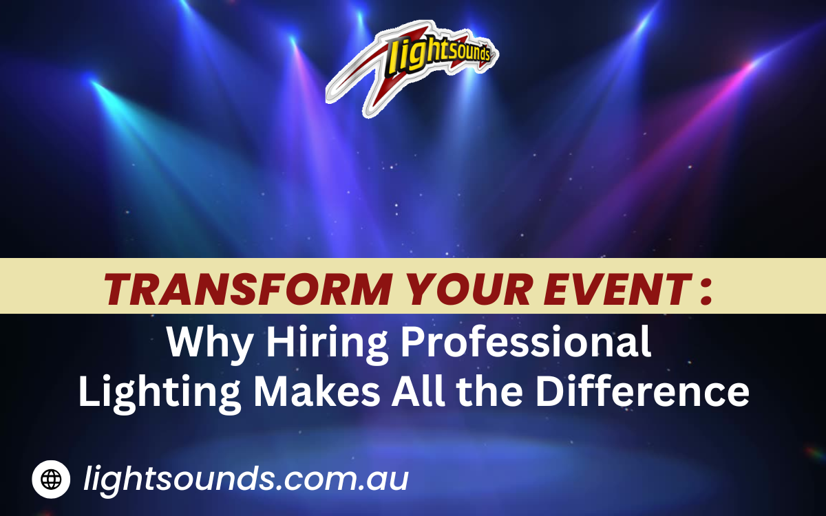 Transform Your Event Why Hiring Professional Lighting Makes All the Difference - Lightsounds Australia