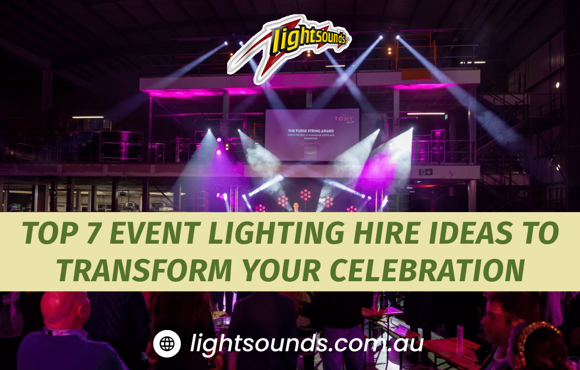 Top 7 Event Lighting Hire Ideas to Transform Your Celebration - Lightsounds Australia